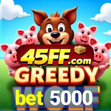 bet 5000